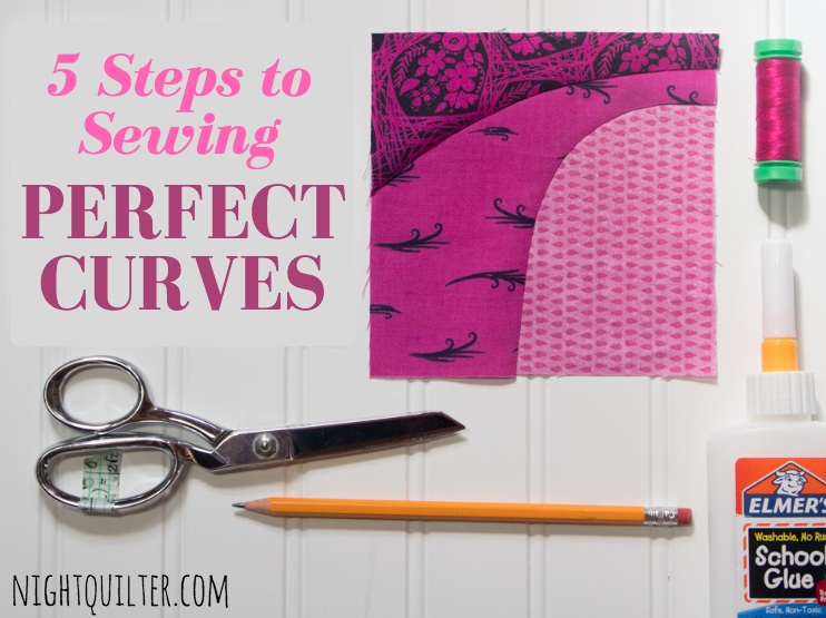 5 steps to sewing perfect curves tutorial nightquilter