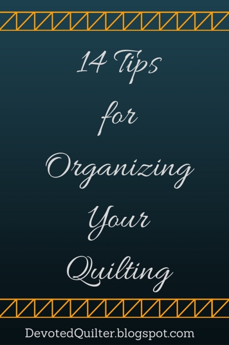 12-tipsfororganizingyourquilting2