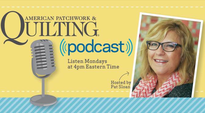 American Patchwork & Quilting Podcast Guest